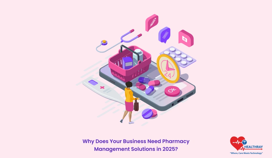 Why Does Your Business Need Pharmacy Management Solutions in 2025? - Healthray