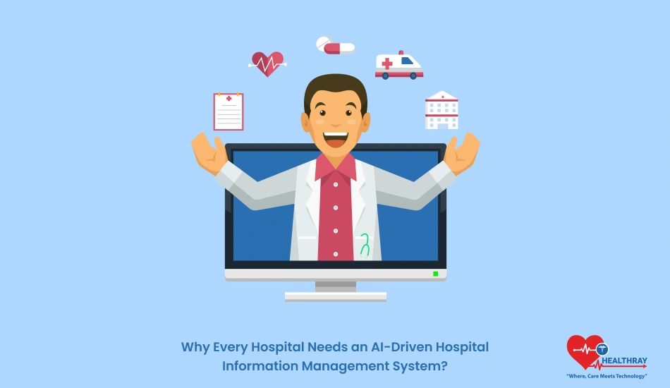 Why Every Hospital Needs an AI-Driven Hospital Information Management System? - Healthray