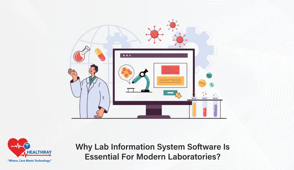 Why Lab Information System Software Is Essential For Modern Laboratories - Healthray