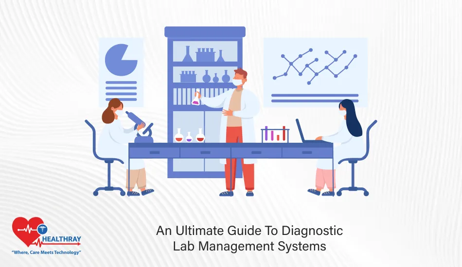 An Ultimate Guide To Diagnostic Lab Management Systems - Healthray