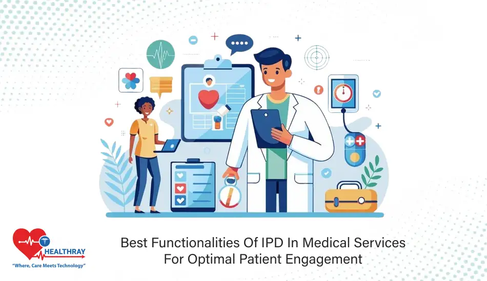 Best Functionalities Of IPD In Medical Services For Optimal Patient Engagement - Healthray