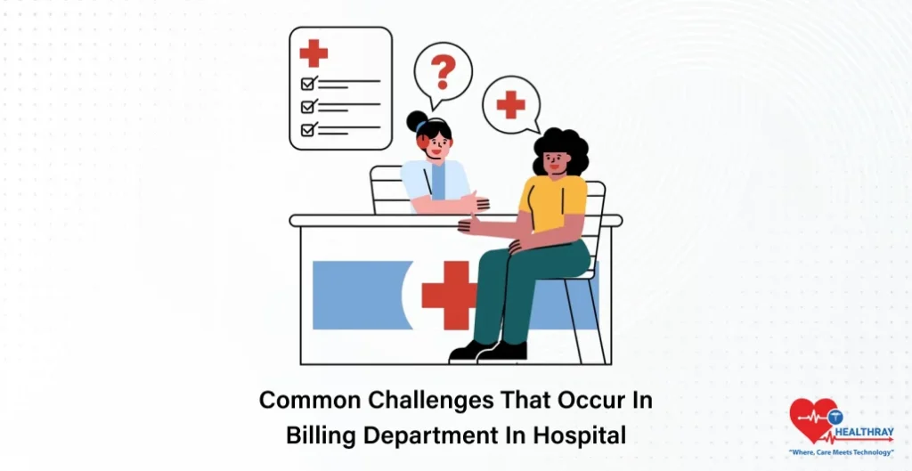 Common Challenges That Occur In Billing Department In Hospital - Healthray