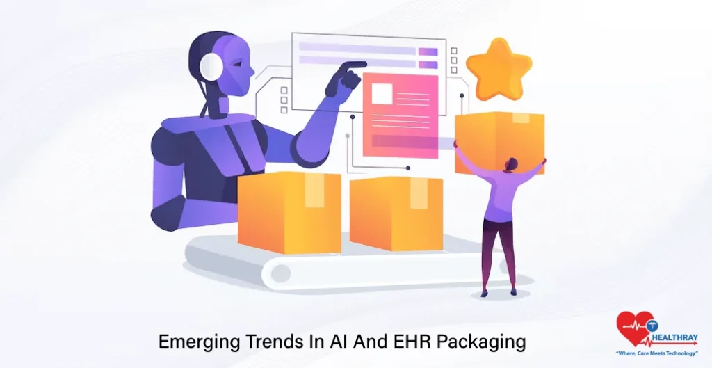 Emerging Trends In AI And EHR Packaging - Healthray