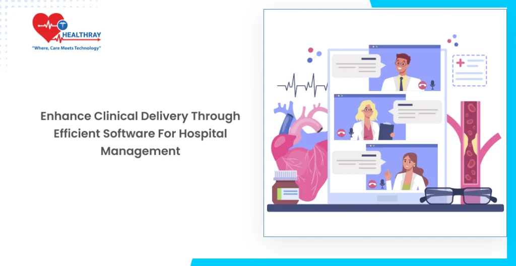 Enhance Clinical Delivery Through Efficient Software For Hospital Management - Healthray