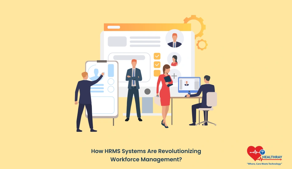 How HRMS Systems Are Revolutionizing Workforce Management - Healthray