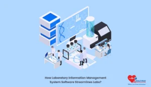 How Laboratory Information Management System Software Streamlines Labs - Healthray