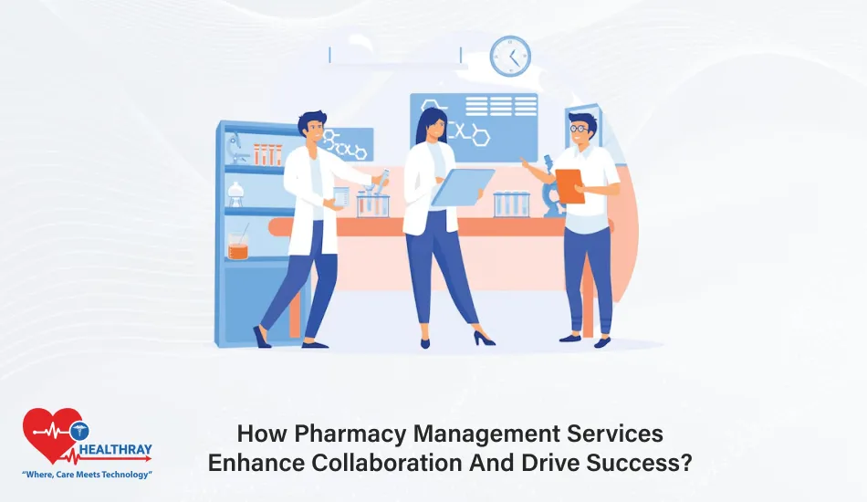 How Pharmacy Management Services Enhance Collaboration And Drive Success - Healthray
