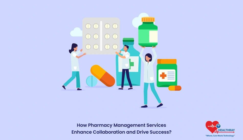 How Pharmacy Management Services Enhance Collaboration And Drive Success - Healthray