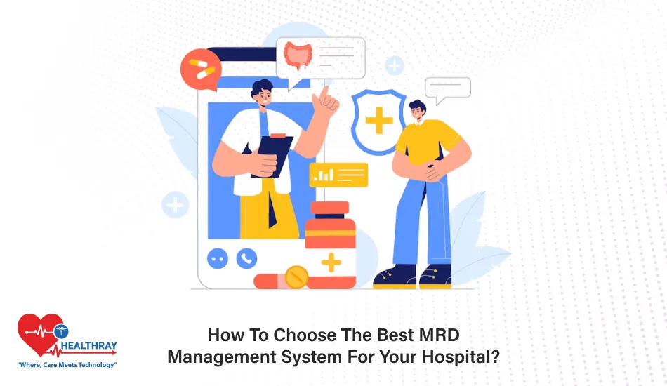 How To Choose The Best MRD Management System For Your Hospital - Healthray