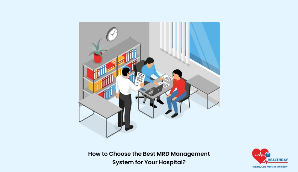 How To Choose The Best Mrd Management System For Your Hospital - Healthray