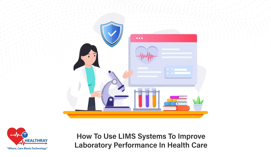 How To Use LIMS Systems To Improve Laboratory Performance In Health Care- Healthray
