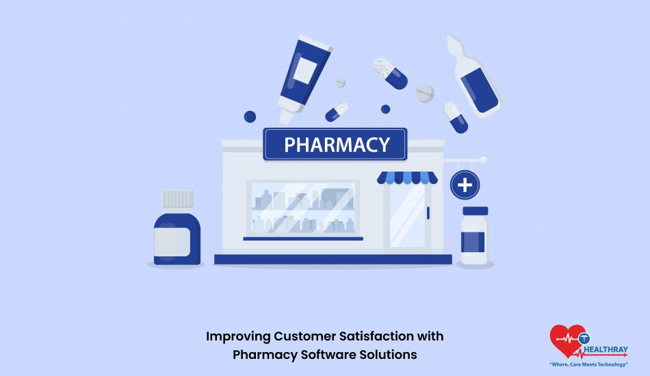 Improving Customer Satisfaction With Pharmacy Software Solutions - Healthray