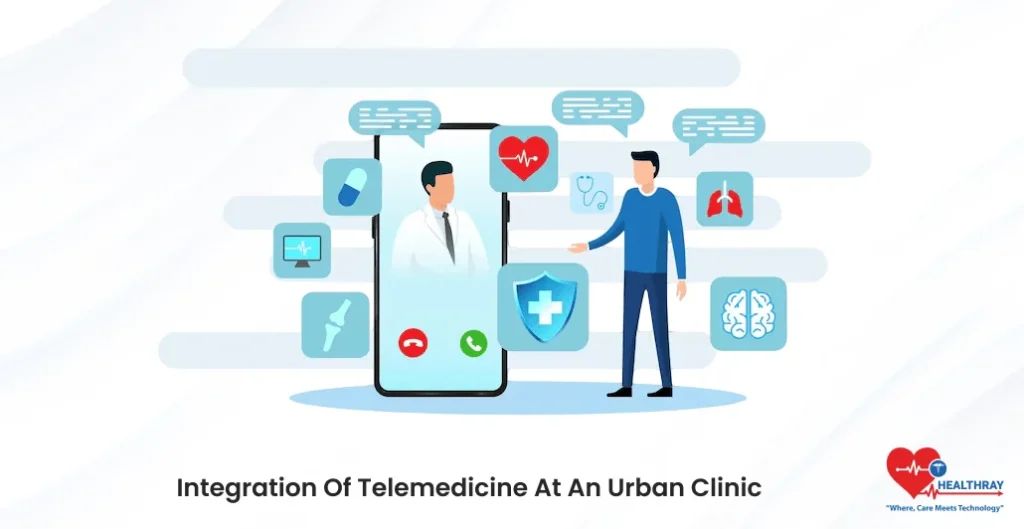 Integration Of Telemedicine At An Urban Clinic- Healthray