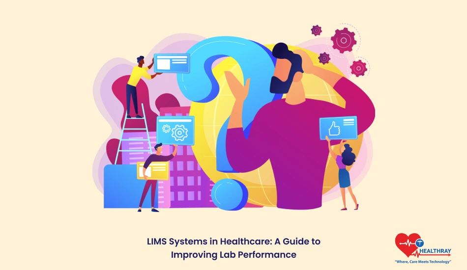 Lims Systems In Healthcare A Guide To Improving Lab Performance - Healthray