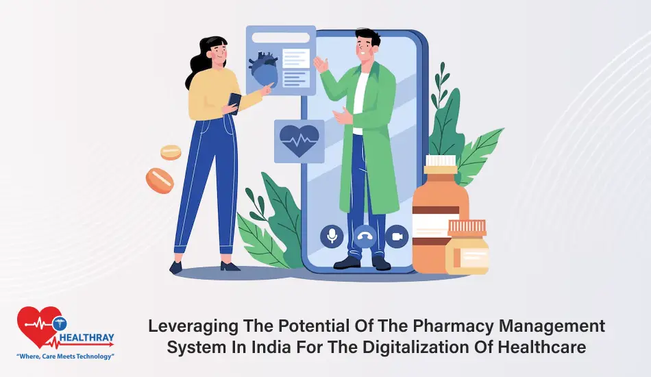 Leveraging The Potential Of The Pharmacy Management System In India For The Digitalization Of Healthcare- Healthray