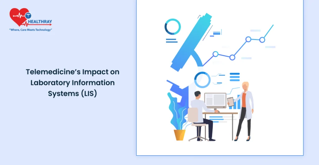 Telemedicine’s Impact On Laboratory Information Systems (lis) - Healthray