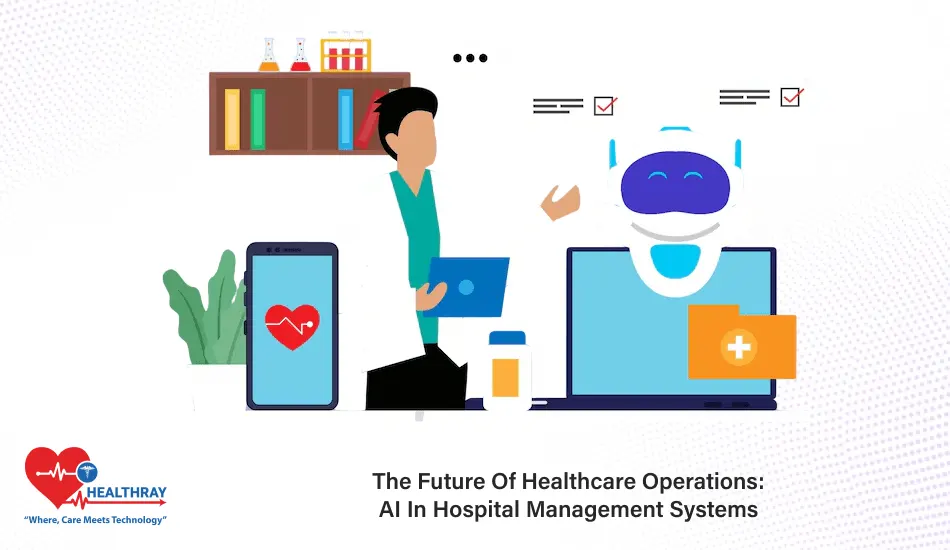 The Future Of Healthcare Operations AI In Hospital Management Systems - Healthray