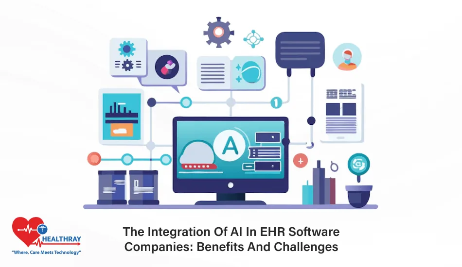 The Integration Of AI In EHR Software Companies Benefits And Challenges- Healthray