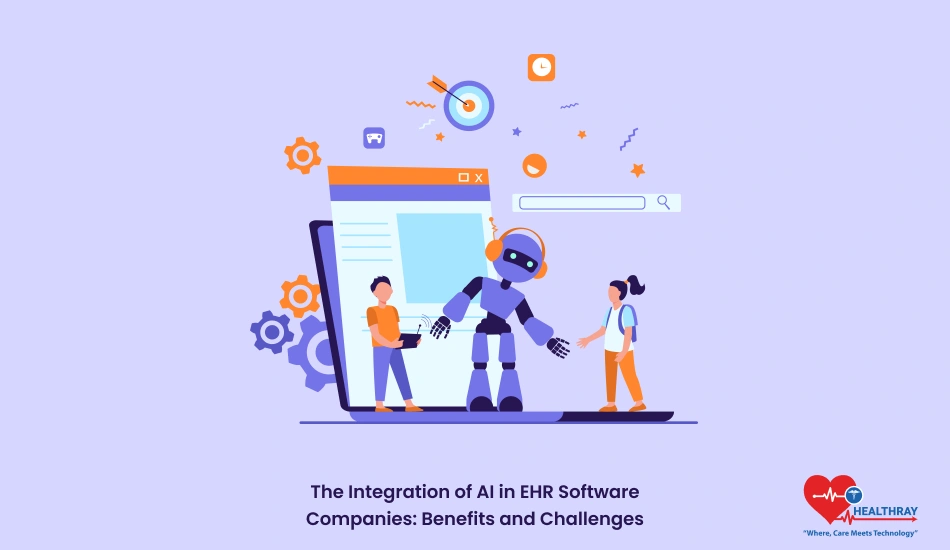 The Integration Of Ai In Ehr Software Companies Benefits And Challenges - Healthray