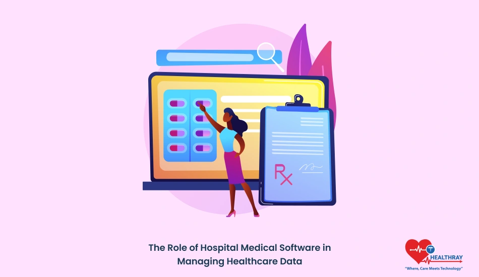 The Role Of Hospital Medical Software In Managing Healthcare Data - Healthray