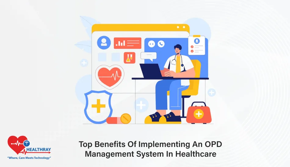 Top Benefits Of Implementing An OPD Management System In Healthcare - Healthray