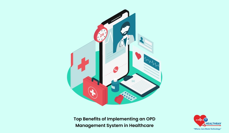 Top Benefits Of Implementing An Opd Management System In Healthcare - Healthray