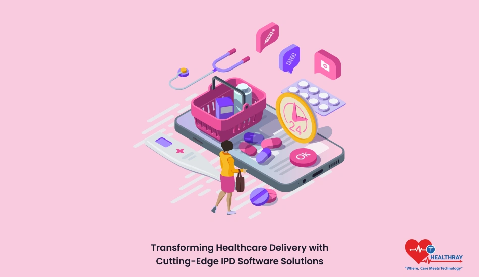 Transforming Healthcare Delivery With Cutting-edge Ipd Software Solutions - Healthray