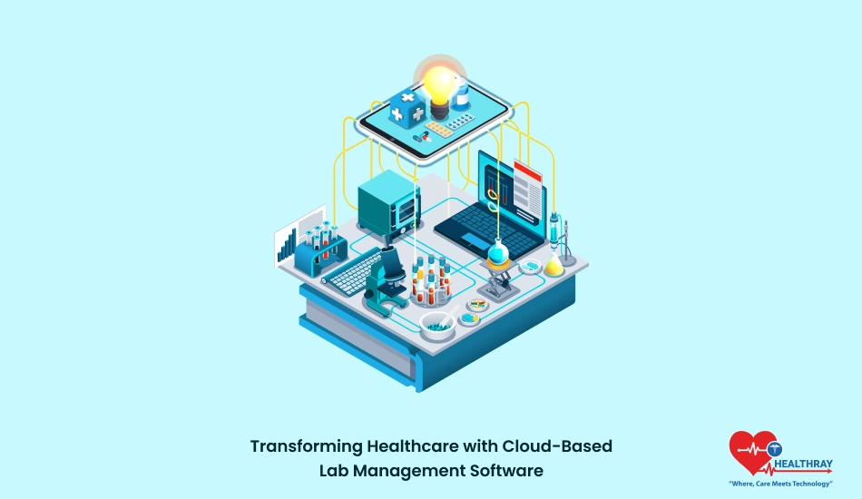 Transforming Healthcare With Cloud-based Lab Management Software - Healthray