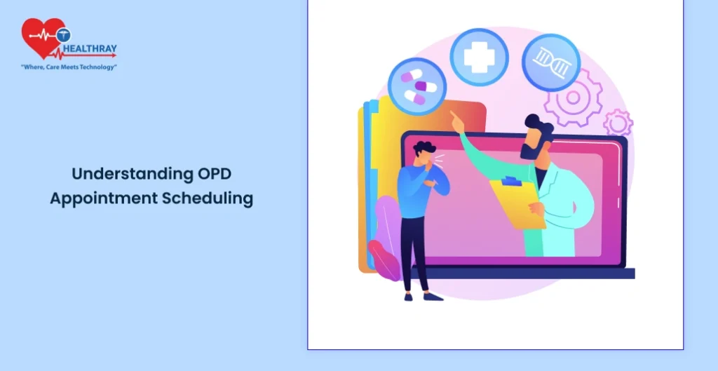 Understanding Opd Appointment Scheduling - Healthray