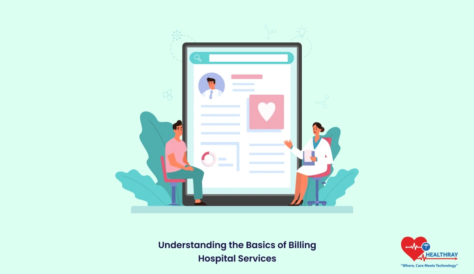 Understanding The Basics Of Billing Hospital Services- Healthray