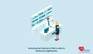 Unlocking The Potential Of PMS In India For Healthcare Digitalization - Healthray