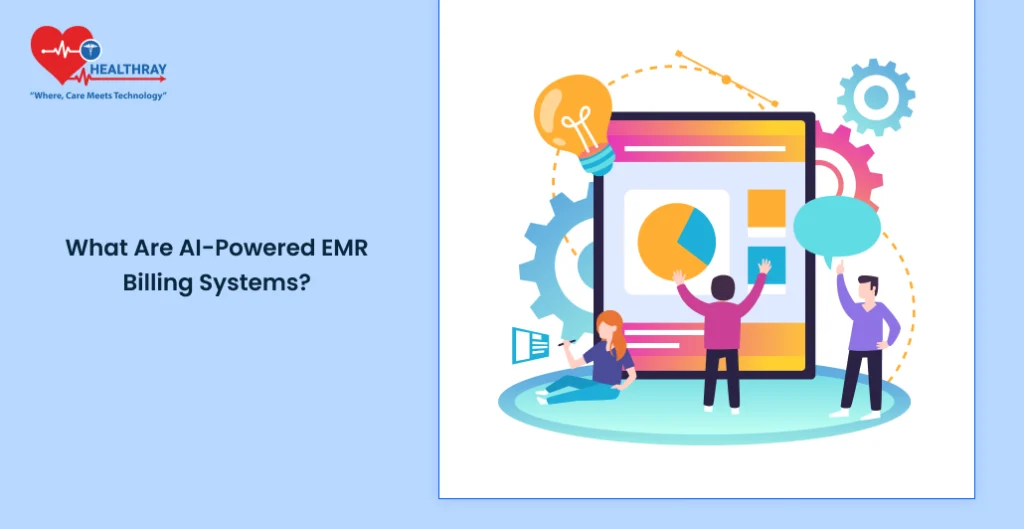 What Are Ai-powered Emr Billing Systems - Healthray