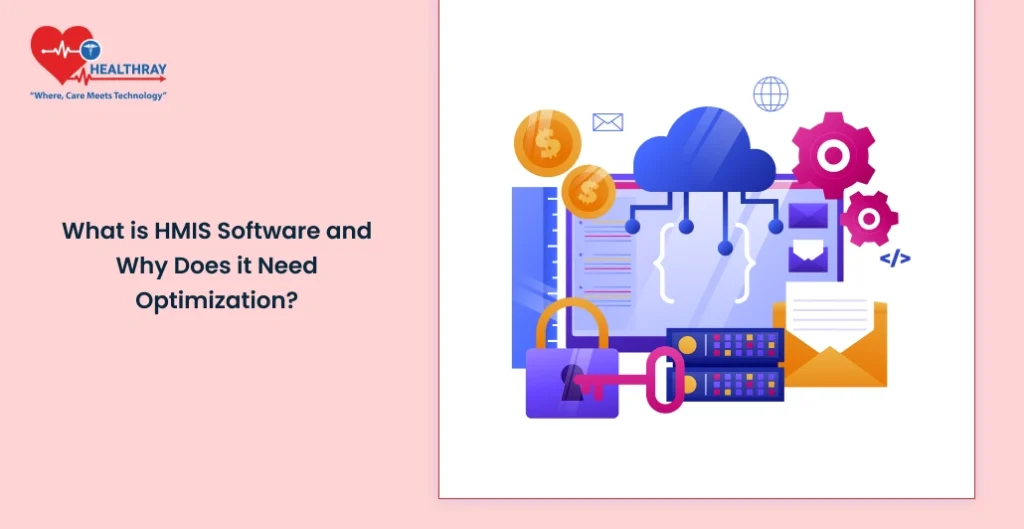 What Is Hmis Software And Why Does It Need Optimization - Healthray