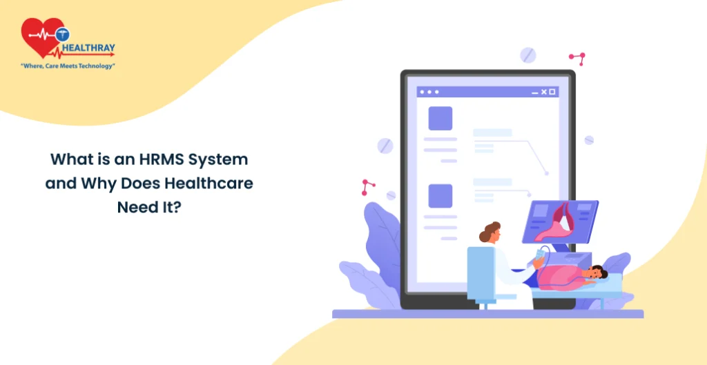 What Is An HRMS System And Why Does Healthcare Need It - Healthray