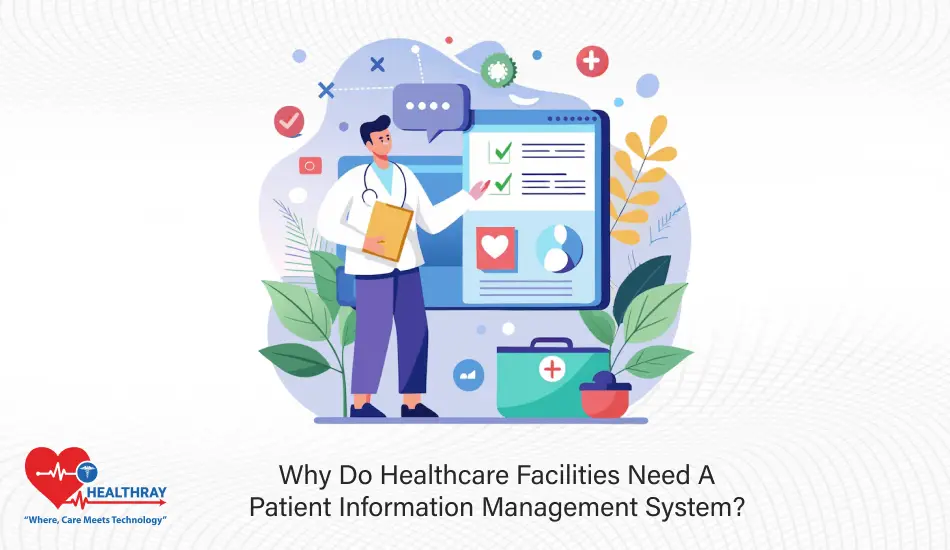 Why Do Healthcare Facilities Need A Patient Information Management System - Healthray