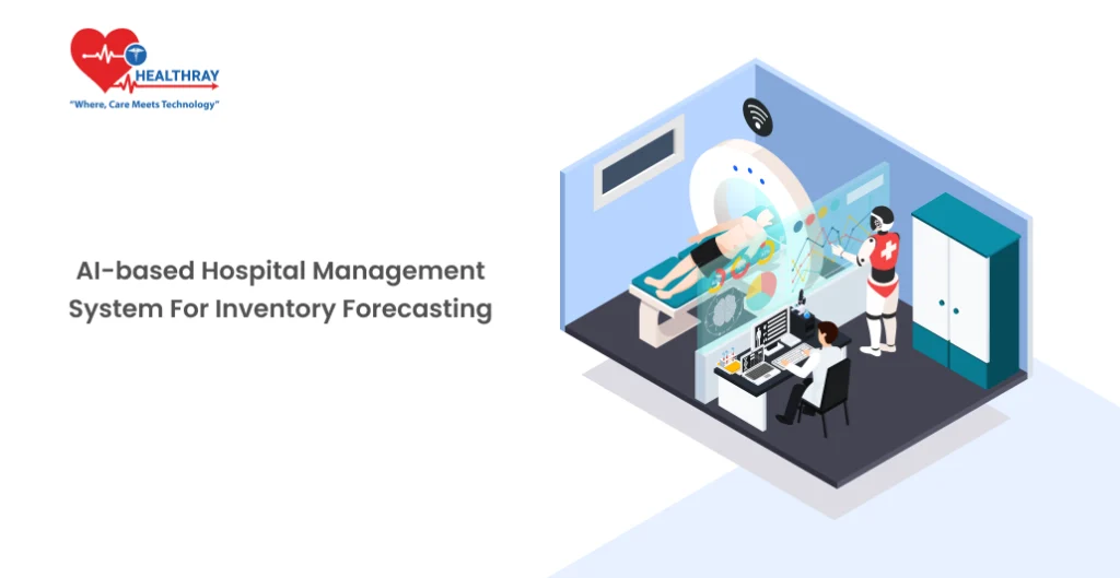 AI-based Hospital Management System For Inventory Forecasting  - Healthray