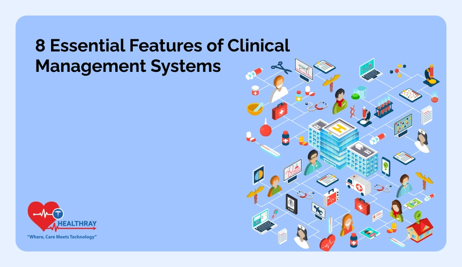 8 Essential Features Of Clinical Management Systems-Healthray