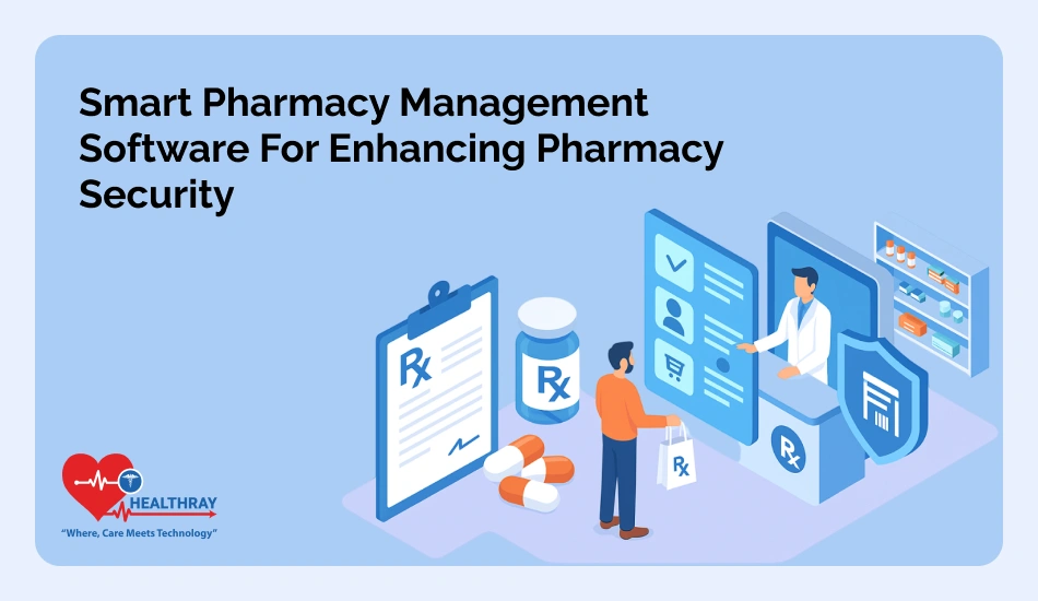 Smart Pharmacy Management Software For Enhancing Pharmacy Security - Healthray