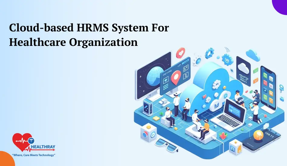 Cloud-based HRMS System For Healthcare Organization - Healthray
