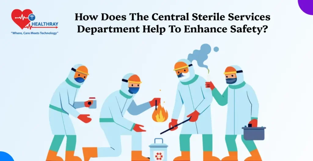 How Does The Central Sterile Services Department Help To Enhance Safety -Healthray