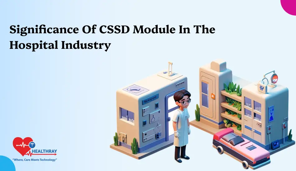 Significance Of CSSD Module In The Hospital Industry - Healthray