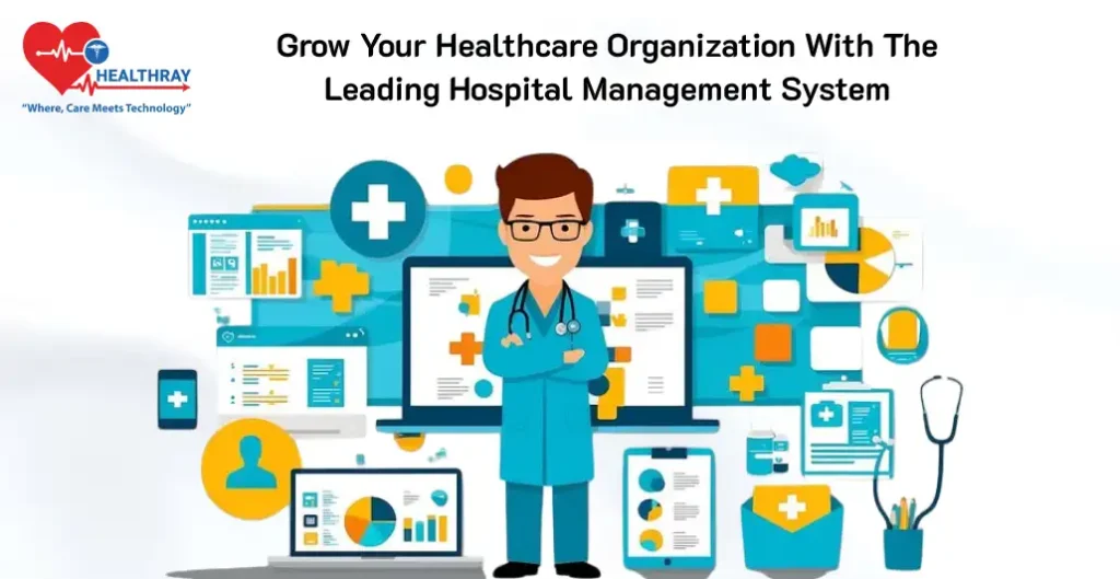 Grow Your Healthcare Organization With The Leading Hospital Management System - Healthray