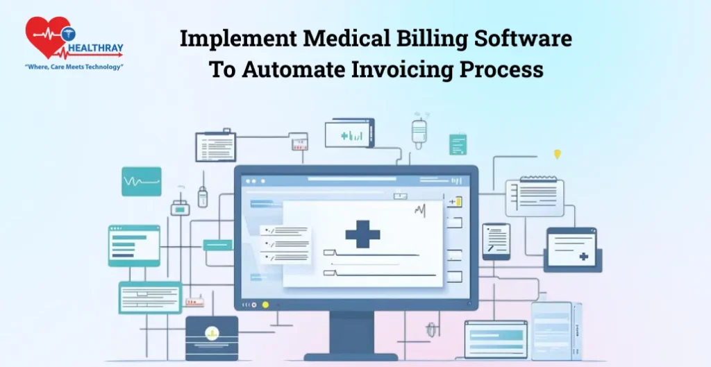 Implement Medical Billing Software To Automate Invoicing Process- Healthray