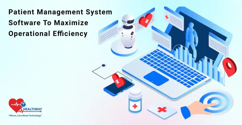 Patient Management System Software To Maximize Operational Efficiency - Healthray