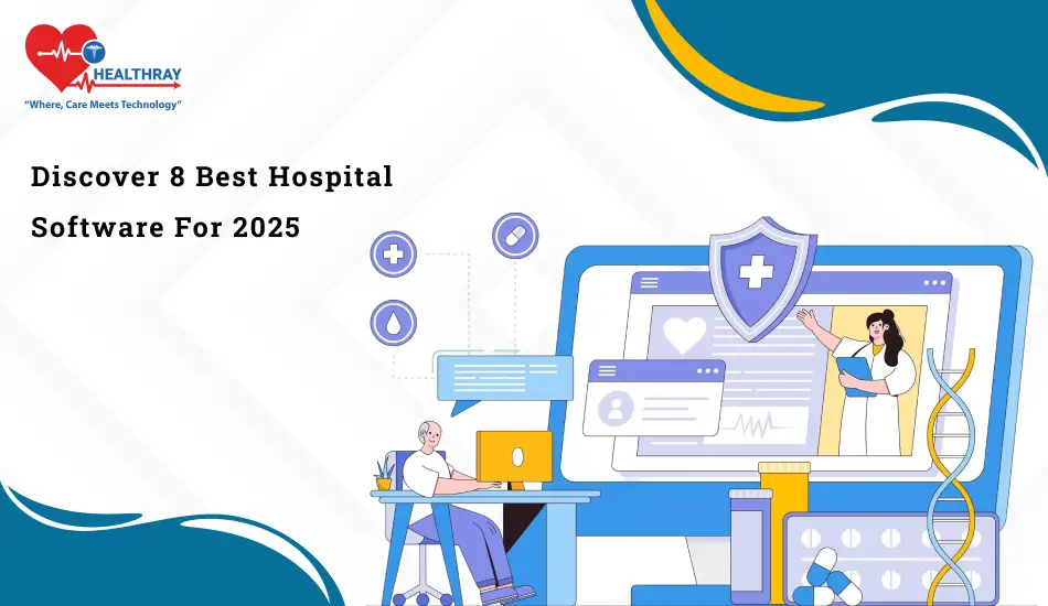 Discover 8 Best Hospital Software For 2025- Healthray