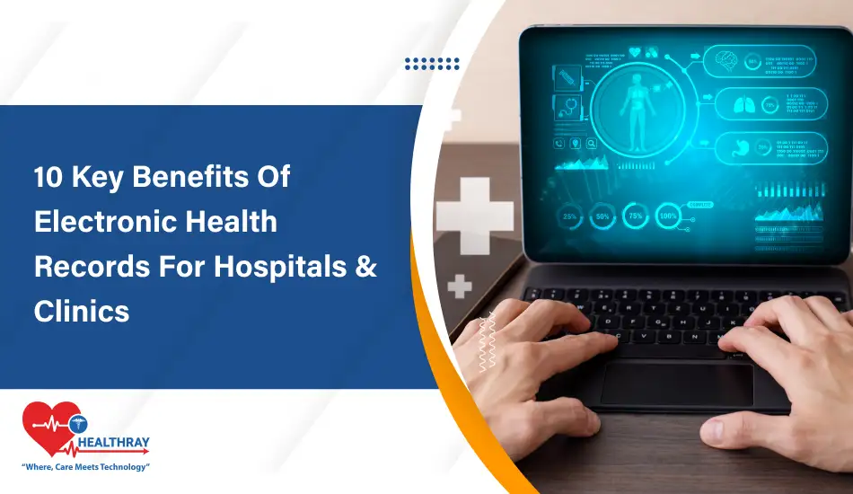 10 Key Benefits Of Electronic Health Records For Hospitals & Clinics- Healthray