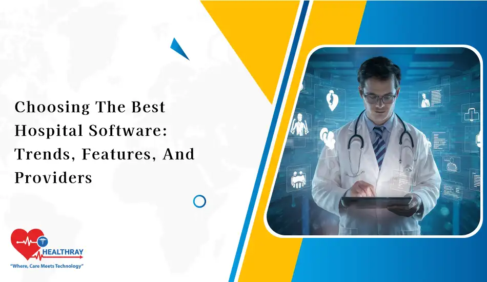 Choosing The Best Hospital Software Trends, Features, And Providers- Healthray