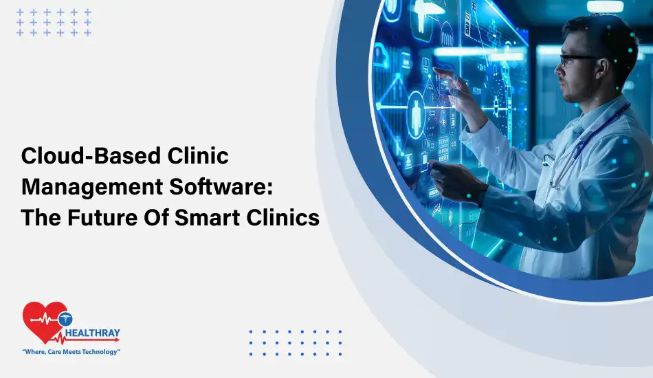 Cloud-Based Clinic Management Software The Future Of Smart Clinics - Healthray