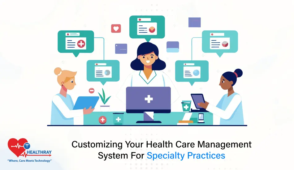 Customizing Your Health Care Management System For Specialty Practices- Healthray