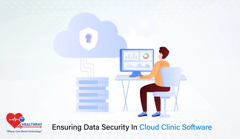 Ensuring Data Security In Cloud Clinic Software- Healthray